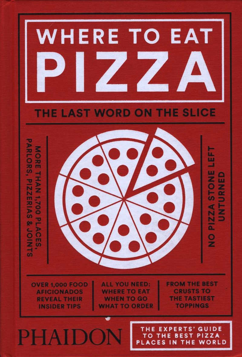  Where to Eat Pizza, by Daniel Young (Phaidon, hardback; 14 b/w illustrations; 576pp; Â£16.95/â‚¬24.95)