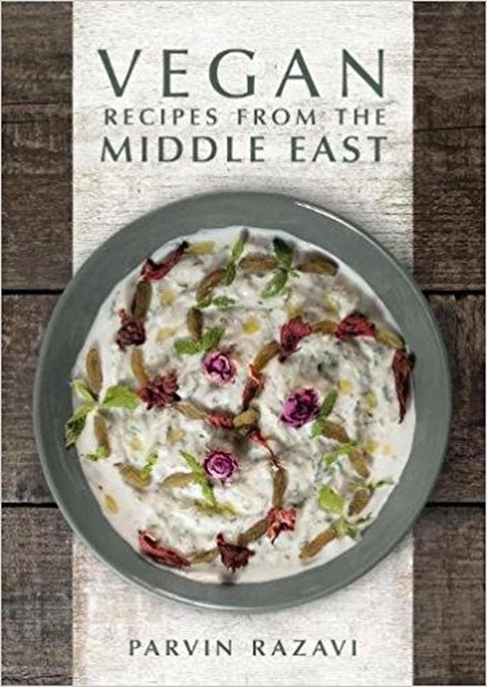 VEGAN Recipes from the Middle East, Parvin Razavi, published by Grub Street, London
