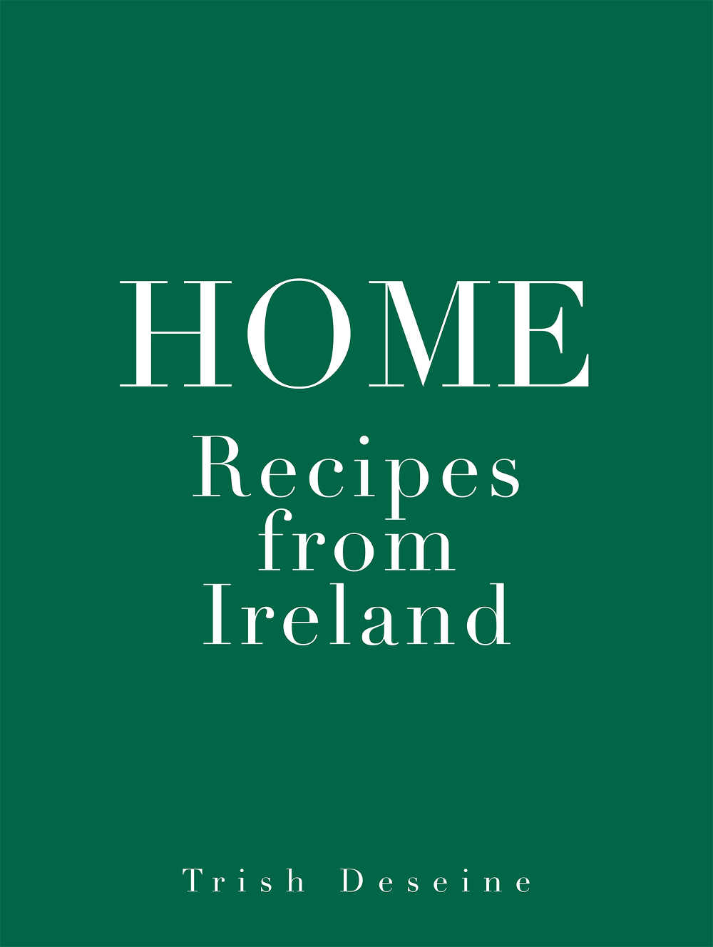 HOME: Recipes from Ireland by Trish Deseine (Hachette Cuisine; hardback, 356pp; photography by Deirdre Rooney; â‚¬29)