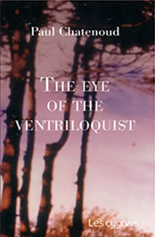 The Eye of the Ventriloquist by Paul Chatenoud.